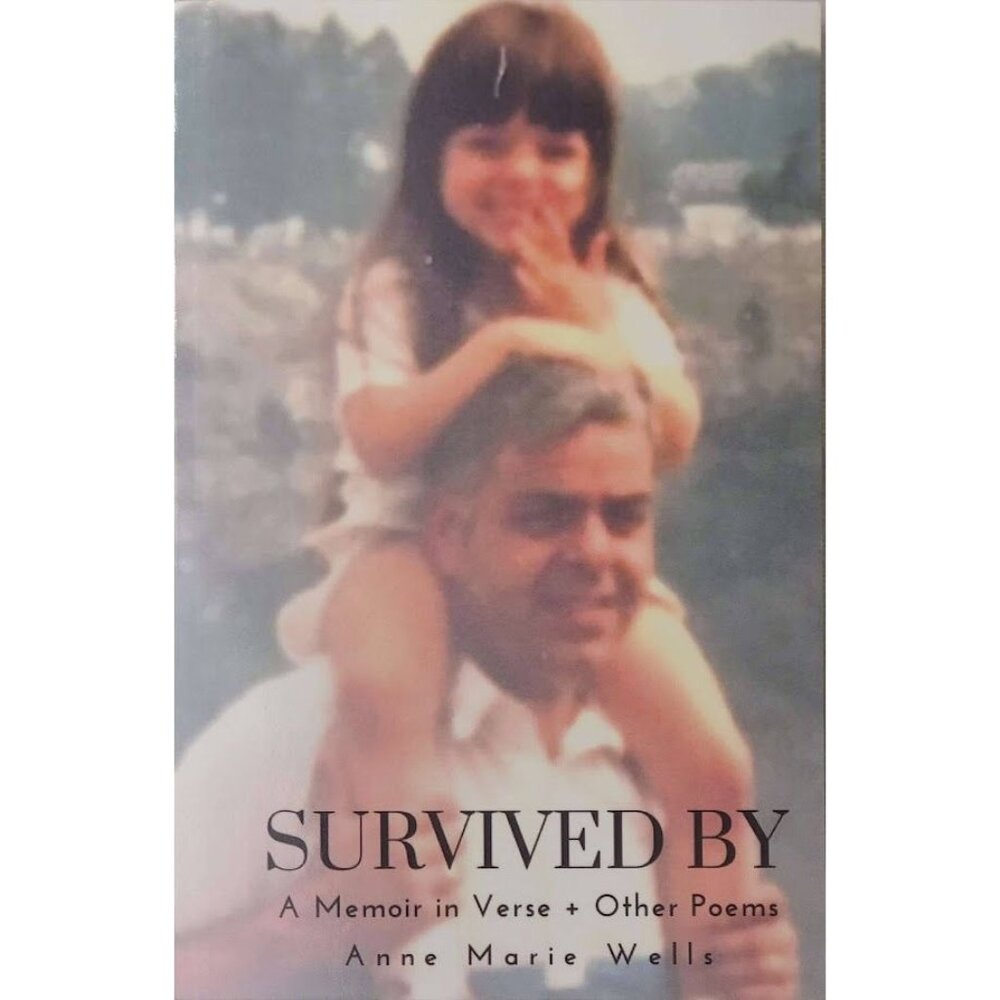 Survived By A Memoir In Verse + Other Poems Signed By Anne Marie Wells
